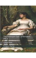 The Harlequin Opal: a Romance Vol. 3: Large Print