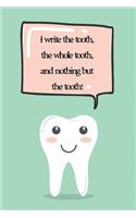 I Write The Tooth, The Whole Tooth, And Nothing But The Tooth!