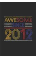 Awesome Since 2012: Blank Lined Notebook - Journal for Birthday Gift Idea