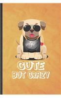 Pug Life Cute but Crazy
