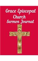 Grace Episcopal Church Sermon Journal: This sermon journal is a guided notebook suitable for taking to church to write notes in.