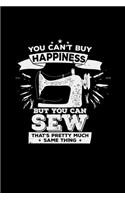 You can't buy happiness SEW: 6x9 SEWING MACHINE - lined - ruled paper - notebook - notes