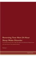 Reversing Your Non-24-Hour Sleep Wake Disorder: The 30 Day Journal for Raw Vegan Plant-Based Detoxification & Regeneration with Information & Tips (Updated Edition) Volume 1