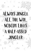 Always Jingle All The Way, Nobody Likes A Half-Assed Jingler