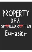 Property Of A Spoiled Rotten Eurasier: Lined Journal, 120 Pages, 6 x 9, Eurasier Dog Gift Idea, Black Matte Finish (Property Of A Spoiled Rotten Eurasier Journal)