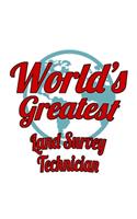 World's Greatest Land Survey Technician: Unique Land Survey Technician Notebook, Journal Gift, Diary, Doodle Gift or Notebook - 6 x 9 Compact Size- 109 Blank Lined Pages