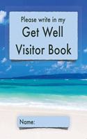 Please write in my Get Well Visitor Book
