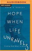 Hope When Life Unravels