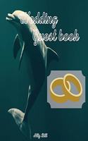Wedding Guest Book: Dolphin themed Wedding Guest Book: Beautiful Design - Guest Book for Memories, Messages Book, Advice, Events and More