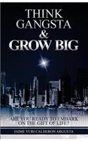 Think Gangsta & Grow Big