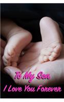 Journal: To My Son - I Love You Forever: Lined Journal to Write In, 125 Page Diary, 6 x 9 Pages, Blank Notebook, Mother to Son