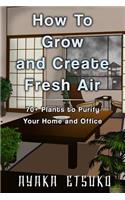 How To Grow and Create Fresh Air