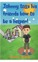 Johnny tells his friends how to be a helper
