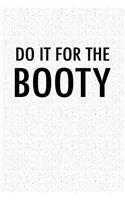 Do It for the Booty