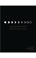 Just Like the Moon I Have Phases 2018-2019 Academic Planner: Moon Phases - Aug 2018 - July 2019 Weekly View -To Do Lists, Goal-Setting, Class Schedules + More - Galaxy Design(1 Astronomy Planner)