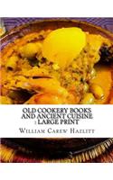 Old Cookery Books and Ancient Cuisine