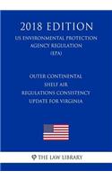 Outer Continental Shelf Air Regulations Consistency Update for Virginia (US Environmental Protection Agency Regulation) (EPA) (2018 Edition)