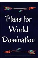 Plans for World Domination