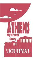 Athens - My Travel Story Journal: Travel Story Notebook to Note Every Trip to a Traveled City(2 My Travel Story)