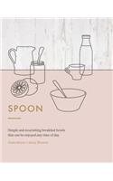 Spoon: Simple and Nourishing Breakfast Bowls That Can Be Enjoyed Any Time of Day