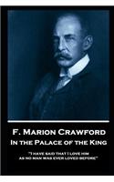 F. Marion Crawford - In The Palace of The King: I have said that I love him as no man was ever loved before