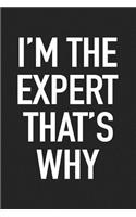 I'm the Expert That's Why