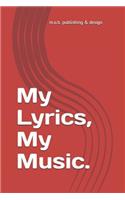 My Lyrics, My Music: Blank Lined Journal for Song-Writers' Lyrics and Staff Lines for Melodies