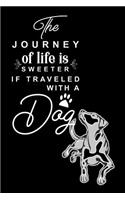 The Journey of Life Is Sweeter If Traveled with a Dog