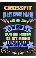 Crossfit - Es Ist Keine Phase Es Ist Mein Leben Es Ist Mehr ALS Nur Ein Hobby Es Ist Meine Leidenschaft: Notizbuch - Journal - Tagebuch - Linierte Seite