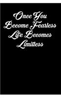 Once You Become Fearless Life Becomes Limitless: 6x9 Inspirational Quote Journal for Women and Girls (Black)