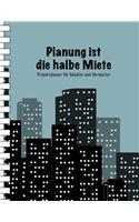 Planung Ist Die Halbe Miete: Notizbuch Für Immobilienmakler Und Vermieter I Erweiterte Ausgabe: 120 Seiten Planung, Skizzen Und Terminkalender I Softcover I Großformat 8,5 X 11 