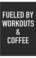 Fueled by Workouts and Coffee: A 6x9 Inch Matte Softcover Journal Notebook with 120 Blank Lined Pages and a Funny Caffeine Powered Cover Slogan