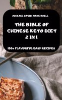 The Bible of Chinese Keto Diet 2 in 1 -100+ Flavorful Easy Recipes-