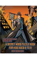 Secret Writing Codes (Detective Yates and the Lost Book): Detective Yates is searching for a very special book. Follow the clues on each page and you will be guided around a map. If you find the correct loc