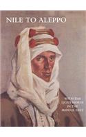 NILE TO ALEPPOWith The Light-Horse In The Middle East