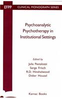 Psychoanalytic Psychotherapy in Institutional Settings