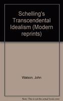 Schelling's Transcendental Idealism: (Modern reprints)