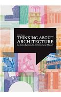 Thinking about Architecture: An Introduction to Architectural Theory: An Introduction to Architectural Theory