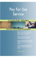 Pay For Use Service A Complete Guide - 2020 Edition