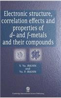 Electronic Structure, Correlation Effects and Physical Properties of D- and F-metals and Their Compounds