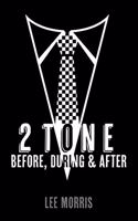 2 Tone - Before, During & After