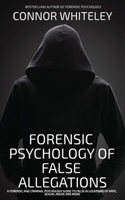 The Forensic Psychology Of False Allegations: A Forensic And Criminal Psychology Guide To False Allegations of Rape, Sexual Abuse and More(Introductory)