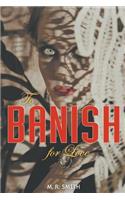 To Banish for Love
