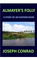 ALMAYER'S FOLLY Joseph Conrad: A story of an eastern river