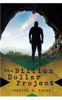 The Billion Dollar Project