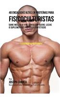 48 Ensaladas Altas en Proteínas para Fisicoculturistas: Gane Músculo y no Grasa sin Suero, Leche o Suplementos Proteicos Sintéticos