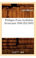 Prologue d'Une Révolution, Février-Juin 1848 (Éd.1849)