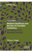 Medieval Healthcare and the Rise of Charitable Institutions