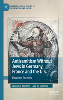 Antisemitism Without Jews in Germany, France and the U.S.