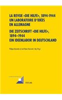 La Revue « Die Hilfe », 1894-1944- Un Laboratoire d'Idées En Allemagne- Die Zeitschrift «Die Hilfe», 1894-1944- Ein Ideenlabor in Deutschland